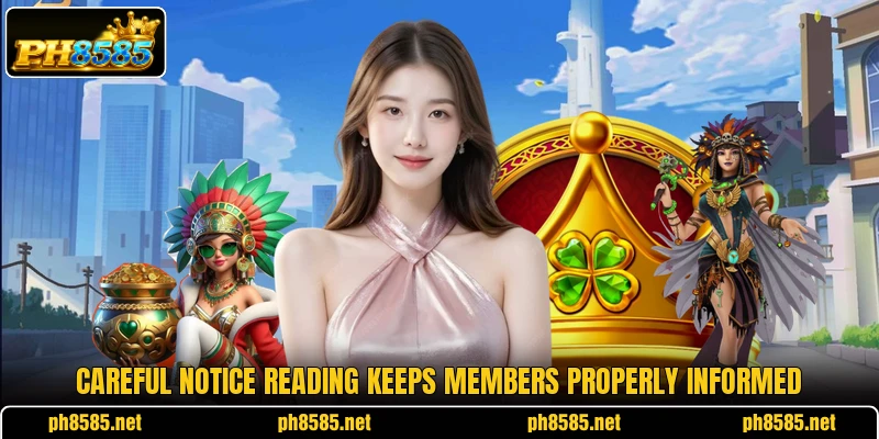 Careful notice reading keeps members properly informed Careful notice reading keeps members properly informed
