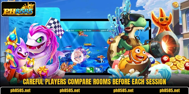 Careful players compare rooms before each session