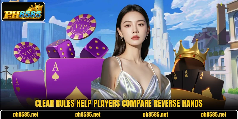Clear rules help players compare reverse hands