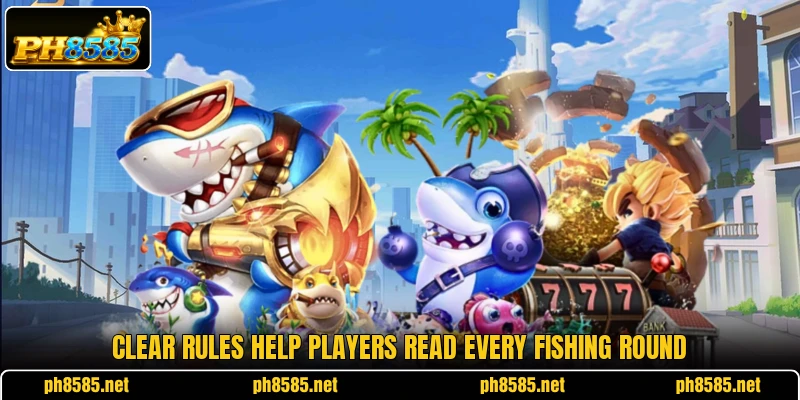 Clear rules help players read every fishing round
