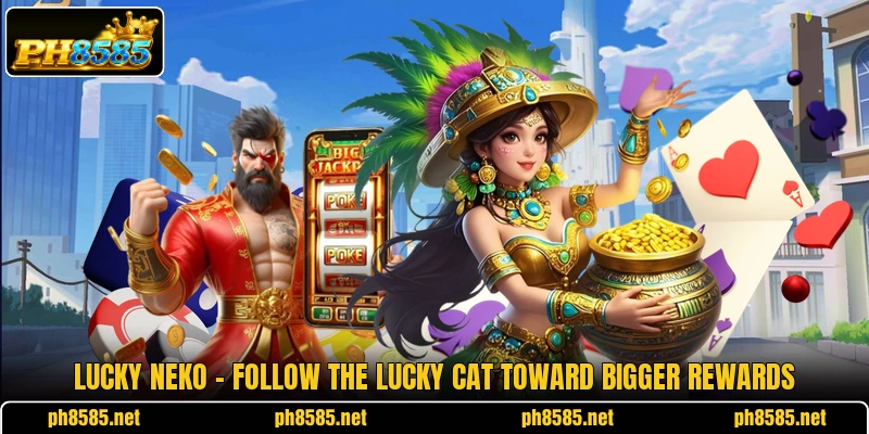 Lucky Neko - Follow The Lucky Cat Toward Bigger Rewards