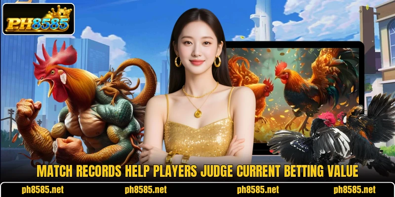 Match records help players judge current betting value Match records help players judge current betting value