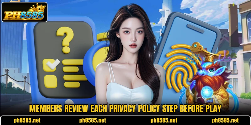 Members review each privacy policy step before play