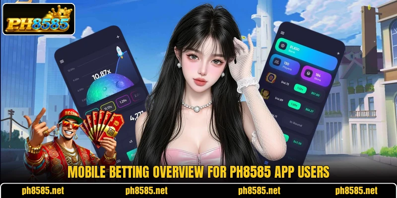 Mobile betting overview for PH8585 app users