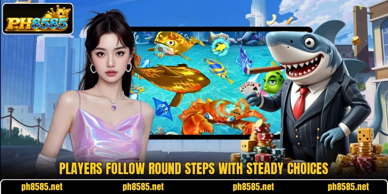 Players follow round steps with steady choices