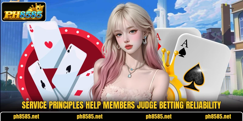 Service principles help members judge betting reliability Service principles help members judge betting reliability