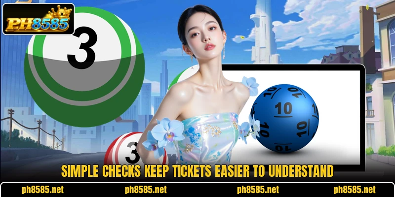 Simple checks keep tickets easier to understand