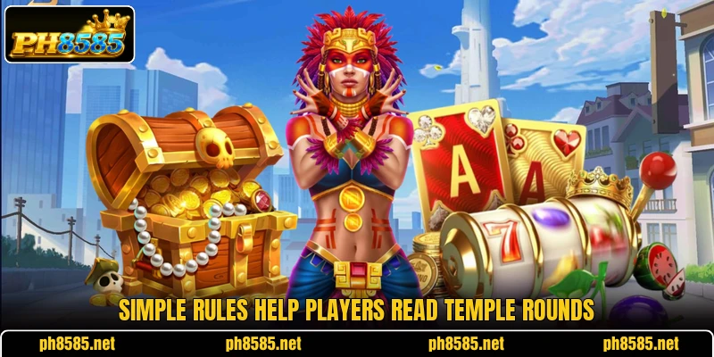 Simple rules help players read temple rounds