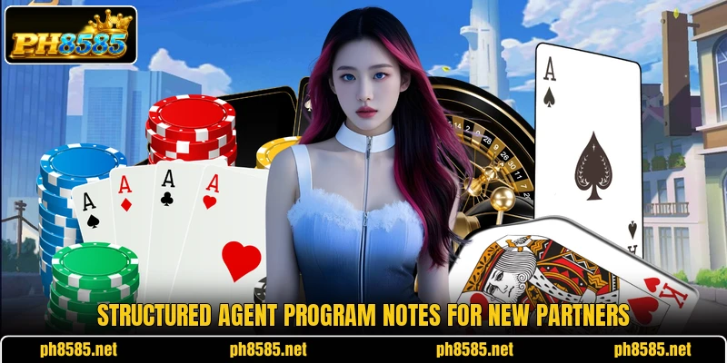 Structured agent program notes for new partners Structured agent program notes for new partners