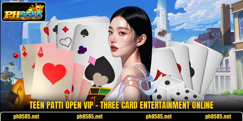 Teen Patti Open VIP - Three Card Entertainment Online